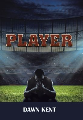 Cover for Dawn Kent · Player (Hardcover Book) (2019)