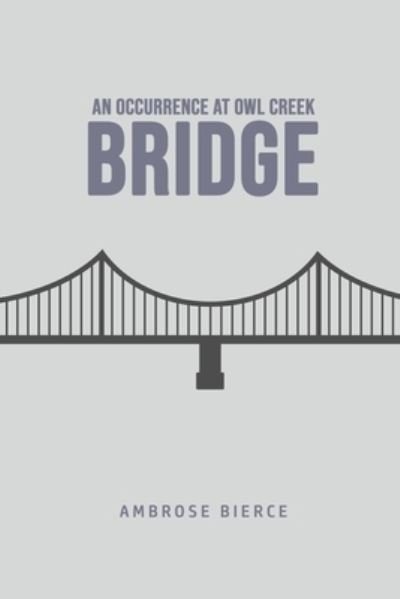 An Occurrence at Owl Creek Bridge - Ambrose Bierce - Bücher - Susan Publishing Ltd - 9781800606951 - 25. Juni 2020