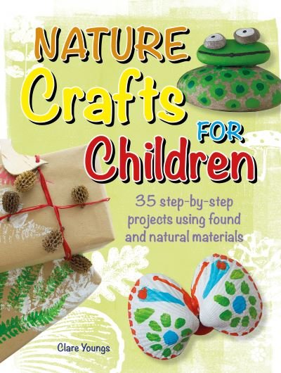 Cover for Clare Youngs · Nature Crafts for Children: 35 Step-by-Step Projects Using Found and Natural Materials (Pocketbok) (2023)
