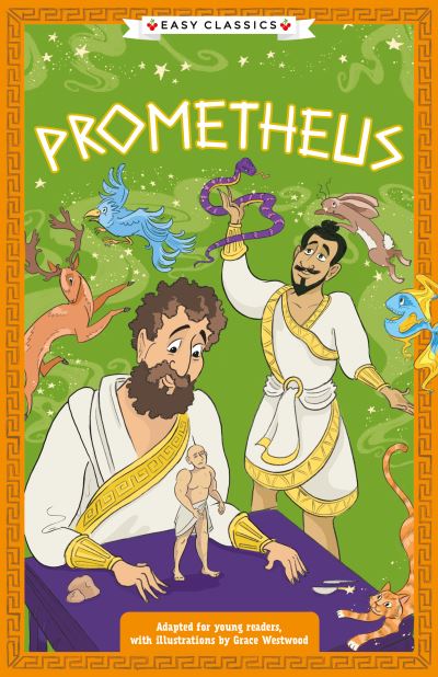 Cover for Stella Tarakson · Greek Classics: Prometheus (Easy Classics) - The Greek Mythology Children's Collection: Gods, Mortals and Monsters (Paperback Book) (2024)