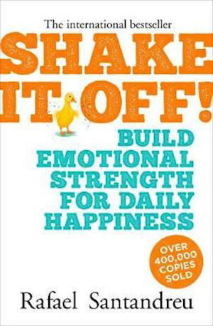 Cover for Rafael Santandreu · Shake It Off!: Build Emotional Strength for Daily Happiness (Paperback Book) (2020)