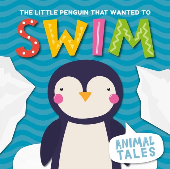 Cover for William Anthony · The Little Penguin that Wanted to Swim - Animal Tales (Paperback Book) (2024)