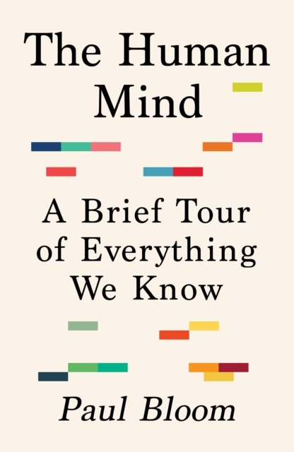 Cover for Paul Bloom · The Human Mind: A Brief Tour of Everything We Know (Gebundenes Buch) (2023)