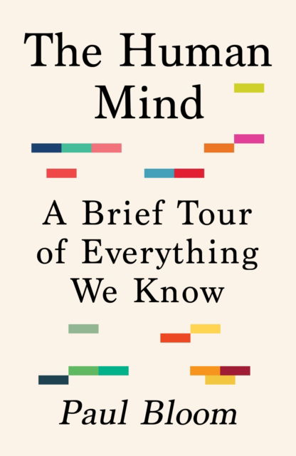 Cover for Paul Bloom · The Human Mind: A Brief Tour of Everything We Know (Hardcover Book) (2023)