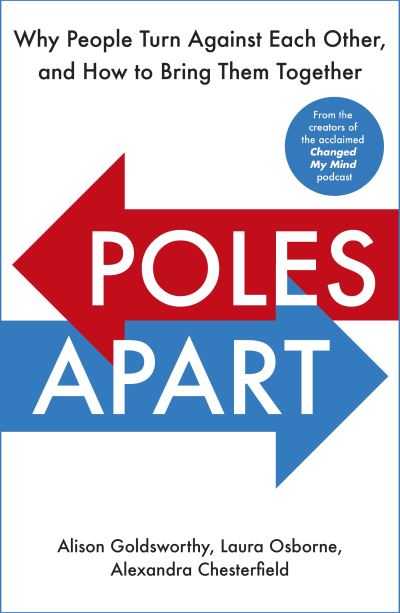 Cover for Alison Goldsworthy · Poles Apart: Why People Turn Against Each Other, and How to Bring Them Together (Hardcover Book) (2021)