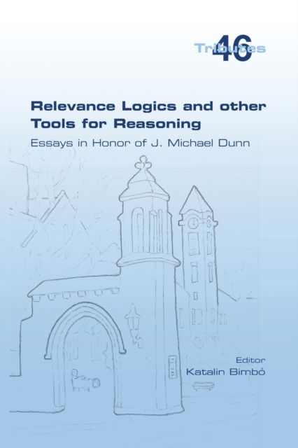 Cover for Katalin Bimbo · Relevance Logics and other Tools for Reasoning. Essays in Honor of J. Michael Dunn (Paperback Book) (2022)