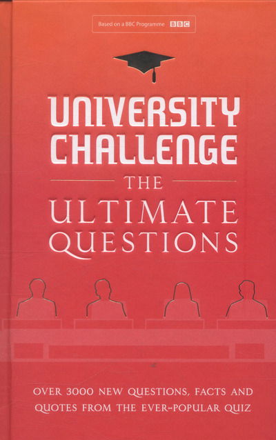 Cover for Steve Tribe · University Challenge: The Ultimate Questions: Over 3000 Brand-new Quiz Questions from the Hit BBC TV Show (Hardcover Book) (2016)