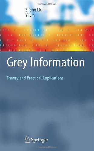 Sifeng Liu · Grey Information: Theory and Practical Applications - Advanced Information and Knowledge Processing (Hardcover Book) [2006 edition] (2005)