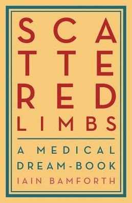 Cover for Iain Bamforth · Scattered Limbs: A Medical Dreambook (Taschenbuch) (2020)