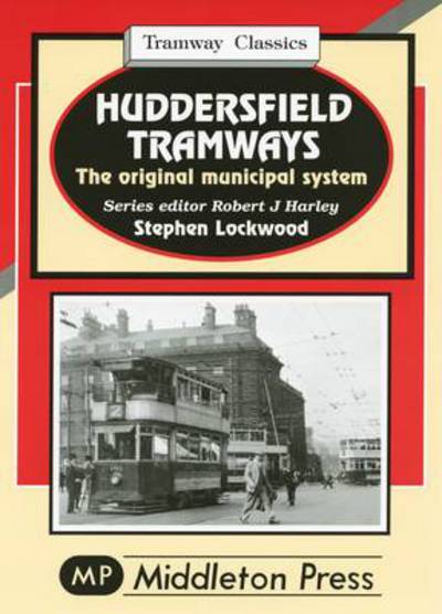 Cover for Stephen Lockwood · Huddersfield Tramways: The Original Municipal System (Hardcover Book) (2007)