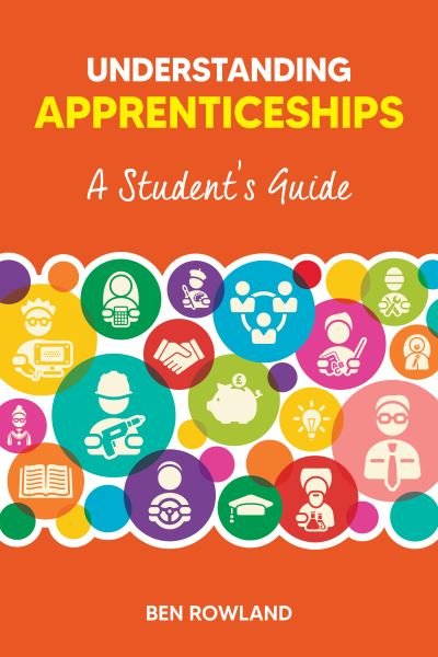 Cover for Ben Rowland · Understanding Apprenticeships: A Student's Guide (Taschenbuch) [New edition] (2023)