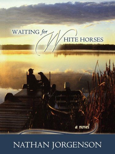 Cover for Nathan Jorgenson · Waiting for White Horses [large Print] (Paperback Book) (2005)