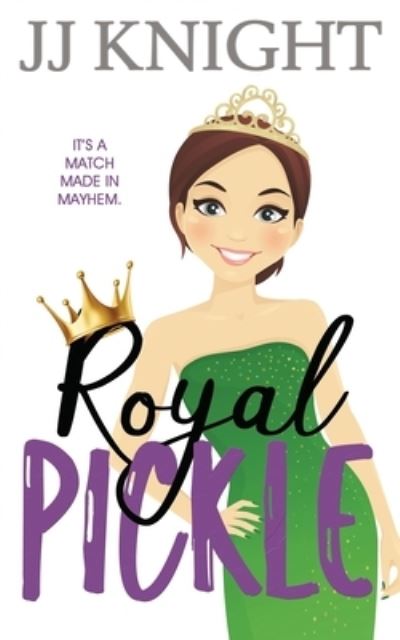 Royal Pickle - Jj Knight - Books - Casey Shay Press, LLC - 9781938150951 - February 28, 2022