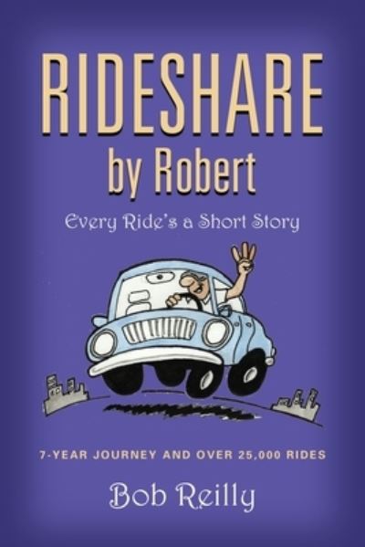 Cover for Bob Reilly · Rideshare by Robert (Book) (2022)