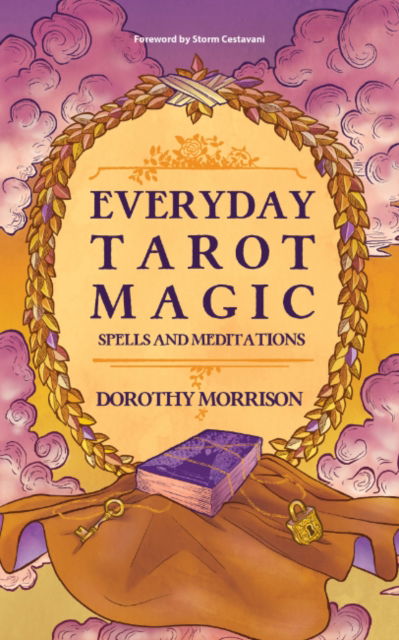 Cover for Morrison, Dorothy (Dorothy Morrison) · Everyday Tarot Magic: Spells and Meditations (Paperback Book) (2025)