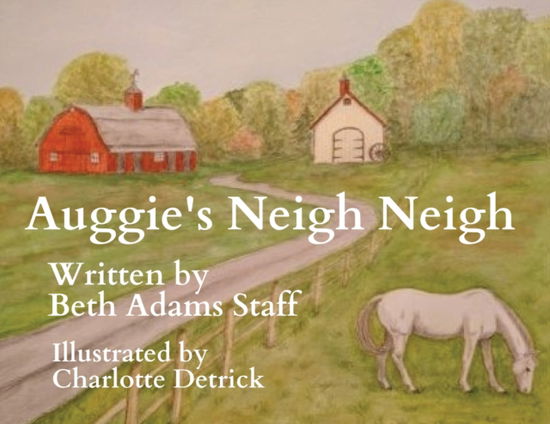 Auggie's Neigh Neigh - Beth Adams Staff - Kirjat - Crippled Beagle Publishing - 9781970037951 - lauantai 30. huhtikuuta 2022