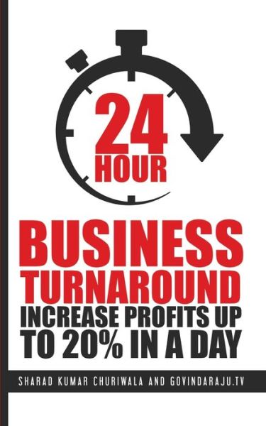 Cover for Sharad Churiwala · 24 Hour Business Turnaround-Increase Profits Upto 20% in a Day (Paperback Book) (2017)