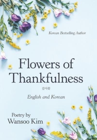 Cover for Wansoo Kim · Flowers of Thankfulness (Hardcover Book) (2019)