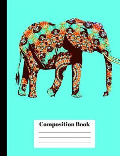 Elegant Elephant Wide Rule Composition Notebook - True North - Books - Createspace Independent Publishing Platf - 9781973867951 - July 24, 2017