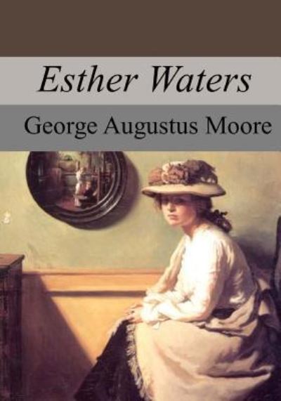 Cover for George Augustus Moore · Esther Waters (Paperback Book) (2017)