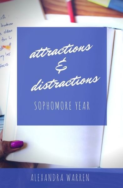 Attractions & Distractions Sophomore Year - Alexandra Warren - Livros - CreateSpace Independent Publishing Platf - 9781976051951 - 11 de novembro de 2018