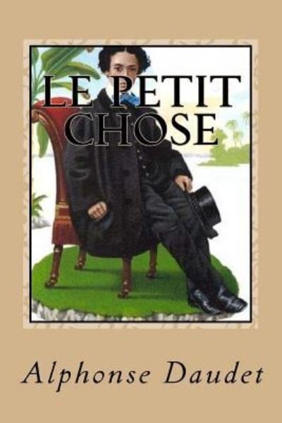 Cover for Alphonse Daudet · Le petit Chose (Taschenbuch) (2017)