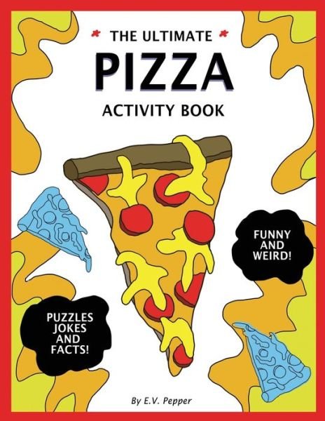 Cover for E V Pepper · The Ultimate Pizza Activity Book (Paperback Book) (2017)
