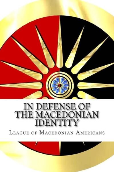 Cover for League of Macedonian Americans · In Defense of the Macedonian Identity (Paperback Bog) (2017)