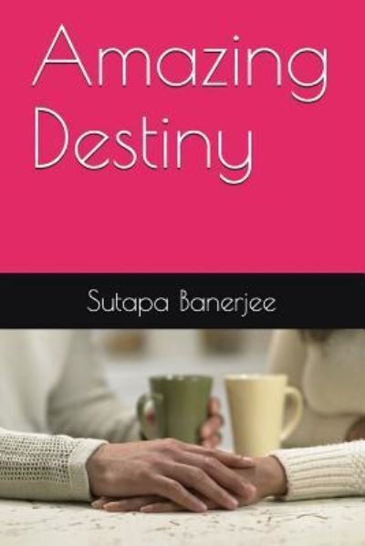 Cover for Sutapa Banerjee · Amazing Destiny (Paperback Book) (2018)