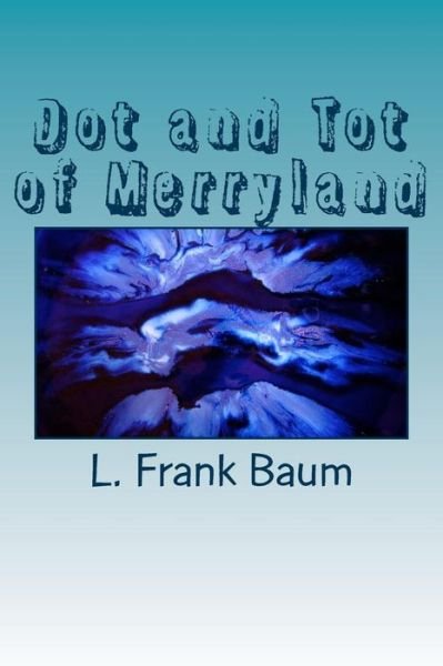 Cover for L Frank Baum · Dot and Tot of Merryland (Pocketbok) (2018)