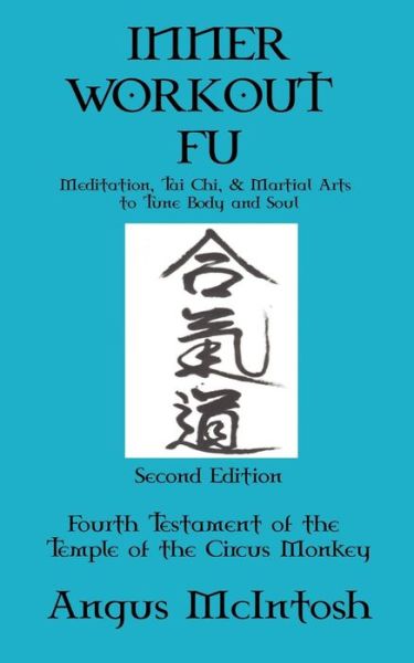 Inner Workout Fu - Anguis McIntosh - Kirjat - Createspace Independent Publishing Platf - 9781983866951 - lauantai 28. lokakuuta 2017