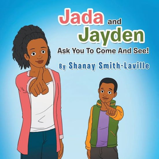 Cover for Shanay Smith-Laville · Jada and Jayden Ask You to Come and See! (Paperback Book) (2019)