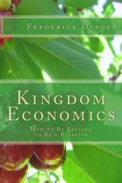 Kingdom Economics - Frederick Osborn - Libros - Createspace Independent Publishing Platf - 9781986609951 - 17 de marzo de 2018