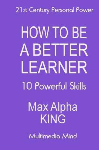 Cover for Max Alpha King · How to Be a Better Learner (Paperback Book) (2018)