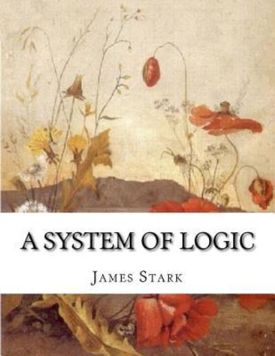 Cover for James Stark · A System of Logic (Paperback Book) (2018)