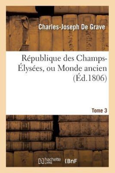 Cover for Charles-Joseph De Grave · Republique Des Champs-Elysees, Ou Monde Ancien Tome 3 (Paperback Book) (2016)