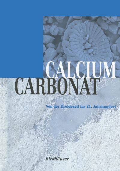 Calciumcarbonat: Von Der Kreidezeit Ins 21. Jahrhundert - Wolfgang F Tegethoff - Książki - Springer Basel - 9783034894951 - 1 listopada 2012