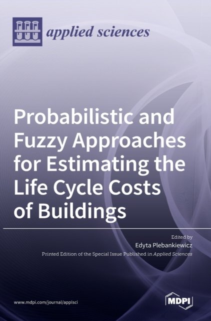 Cover for Edyta Plebankiewicz · Probabilistic and Fuzzy Approaches for Estimating the Life Cycle Costs of Buildings (Hardcover bog) (2021)