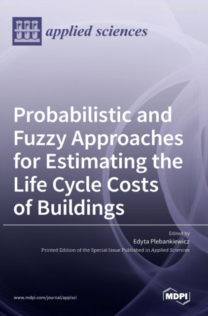 Cover for Edyta Plebankiewicz · Probabilistic and Fuzzy Approaches for Estimating the Life Cycle Costs of Buildings (Hardcover Book) (2021)