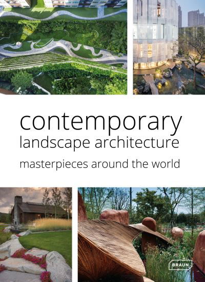 Contemporary Landscape Architecture: Masterpieces around the World - Chris Van Uffelen - Książki - Braun Publishing AG - 9783037682951 - 23 stycznia 2025