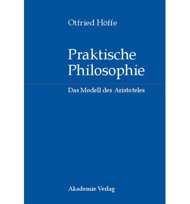 Praktische Philosophie - Otfried Hoffe - Livres - de Gruyter - 9783050043951 - 6 octobre 2008