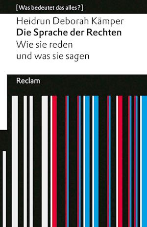 Cover for Heidrun Deborah Kämper · Die Sprache der Rechten. Wie sie reden und was sie sagen. [Was bedeutet das alles?] (Bok) (2024)