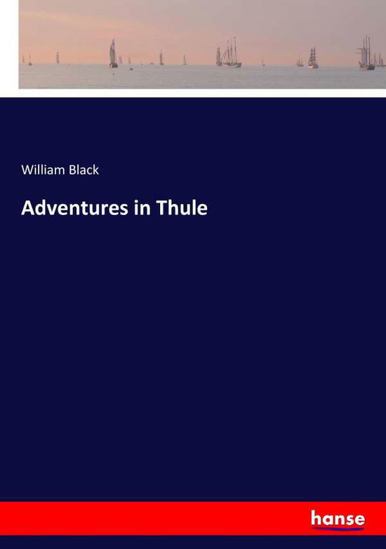 Adventures in Thule - Black - Livres -  - 9783337339951 - 9 octobre 2017