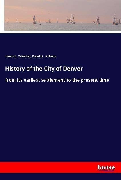 Cover for Wharton · History of the City of Denver (Book)