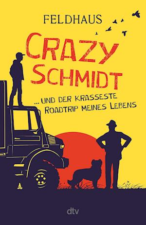 Cover for Hans-Jürgen Feldhaus · Crazy Schmidt  und der krasseste Roadtrip meines Lebens (Book) (2023)