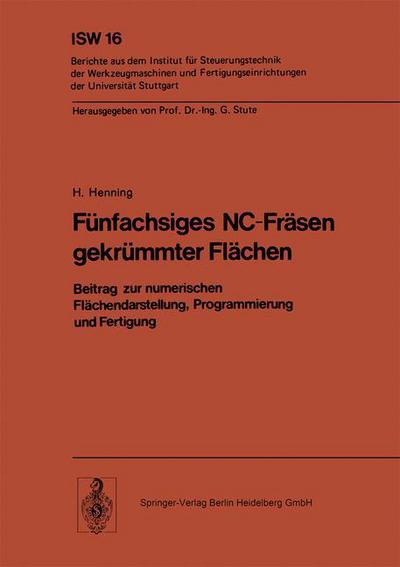 Cover for H Henning · Funfachsiges NC Frasen Gekrummter Flachen Beitrag Zur Numerischen Flachendarstellung, Programmierung Und Fertigung (N/A) [1976 edition] (1976)