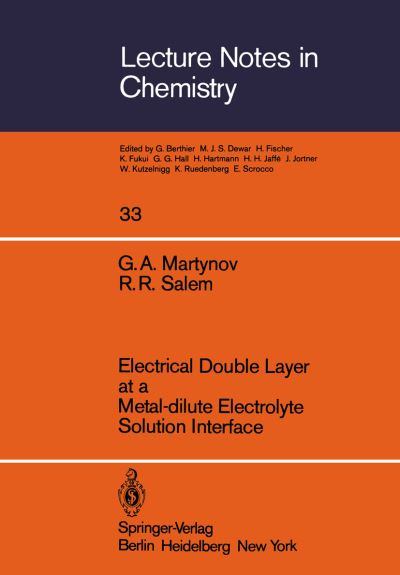 Cover for G.A. Martynov · Electrical Double Layer at a Metal-dilute Electrolyte Solution Interface - Lecture Notes in Chemistry (Paperback Book) [1983 edition] (1983)