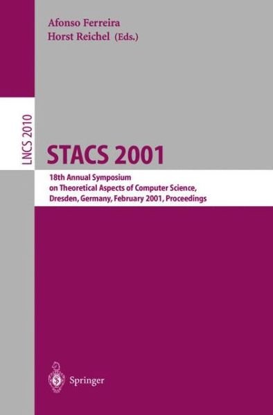 Cover for Springer · Stacs 2001: 18th Annual Symposium on Theoretical Aspects of Computer Science, Dresden, Germany, February 15-17, 2001 - Proceedings - Lecture Notes in Computer Science (Paperback Bog) (2001)