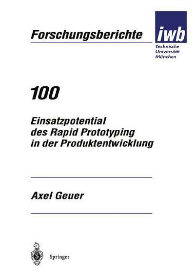 Cover for Axel Geuer · Einsatzpotential Des Rapid Prototyping in Der Produktentwicklung - Iwb Forschungsberichte (Taschenbuch) [1996 edition] (1996)