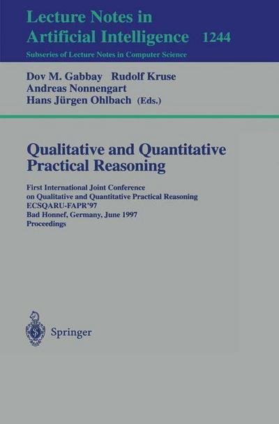 Cover for Dov Gabbay · Qualitative and Quantitative Practical Reasoning: First International Joint Conference on Qualitative and Quantitative Practical Reasoning, Ecsqaru-fapr '97, Bad Honnef, Germany, June 9 - 12, 1997: Proceedings - Lecture Notes in Computer Science (Taschenbuch) (1997)
